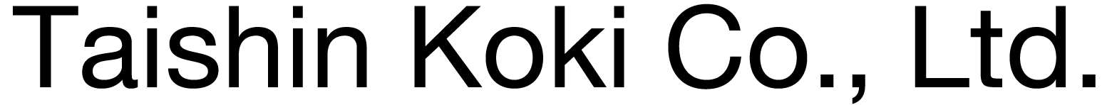 Taishin Koki Co., Ltd.
